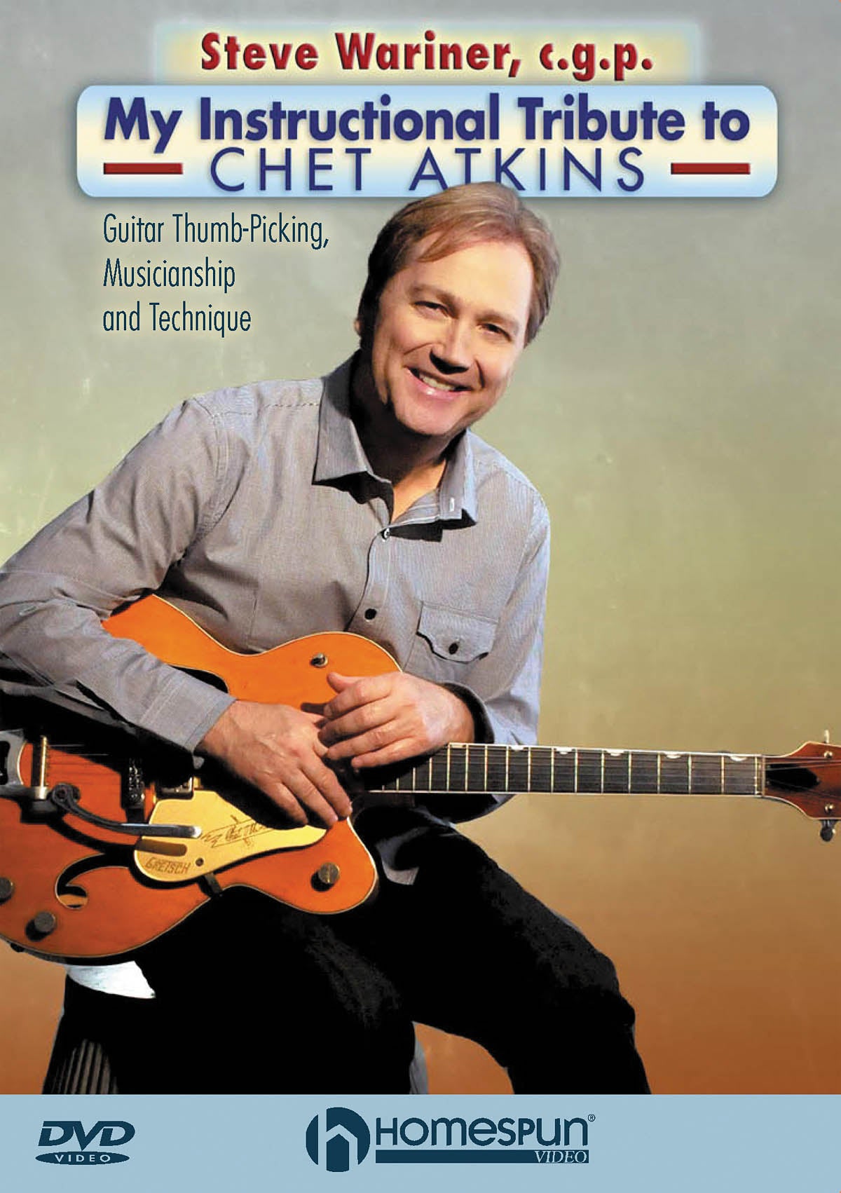 Homespun, DIGITAL DOWNLOAD ONLY  - Steve Wariner, C.G.P. - My Instructional Tribute to Chet Atkins