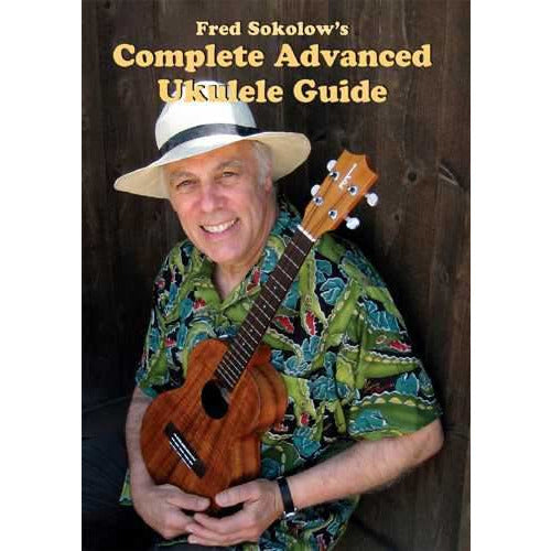 Stefan Grossman's Guitar Workshop, DVD - Fred Sokolow's Complete Advanced Ukulele Guide