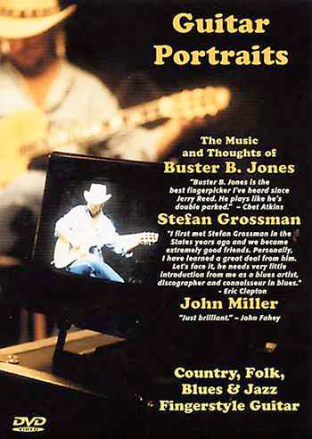 Vestapol, DVD - Guitar Portraits: The Music and Thoughts of Buster B. Jones, Stefan Grossman and John Miller