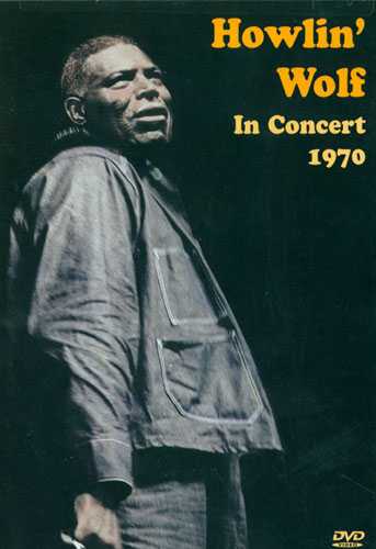 Vestapol, DVD - Howlin' Wolf: In Concert 1970