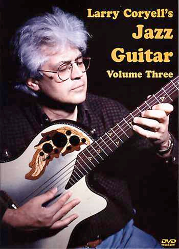 Stefan Grossman's Guitar Workshop, DVD - Larry Coryell's Jazz Guitar, Vol. 3