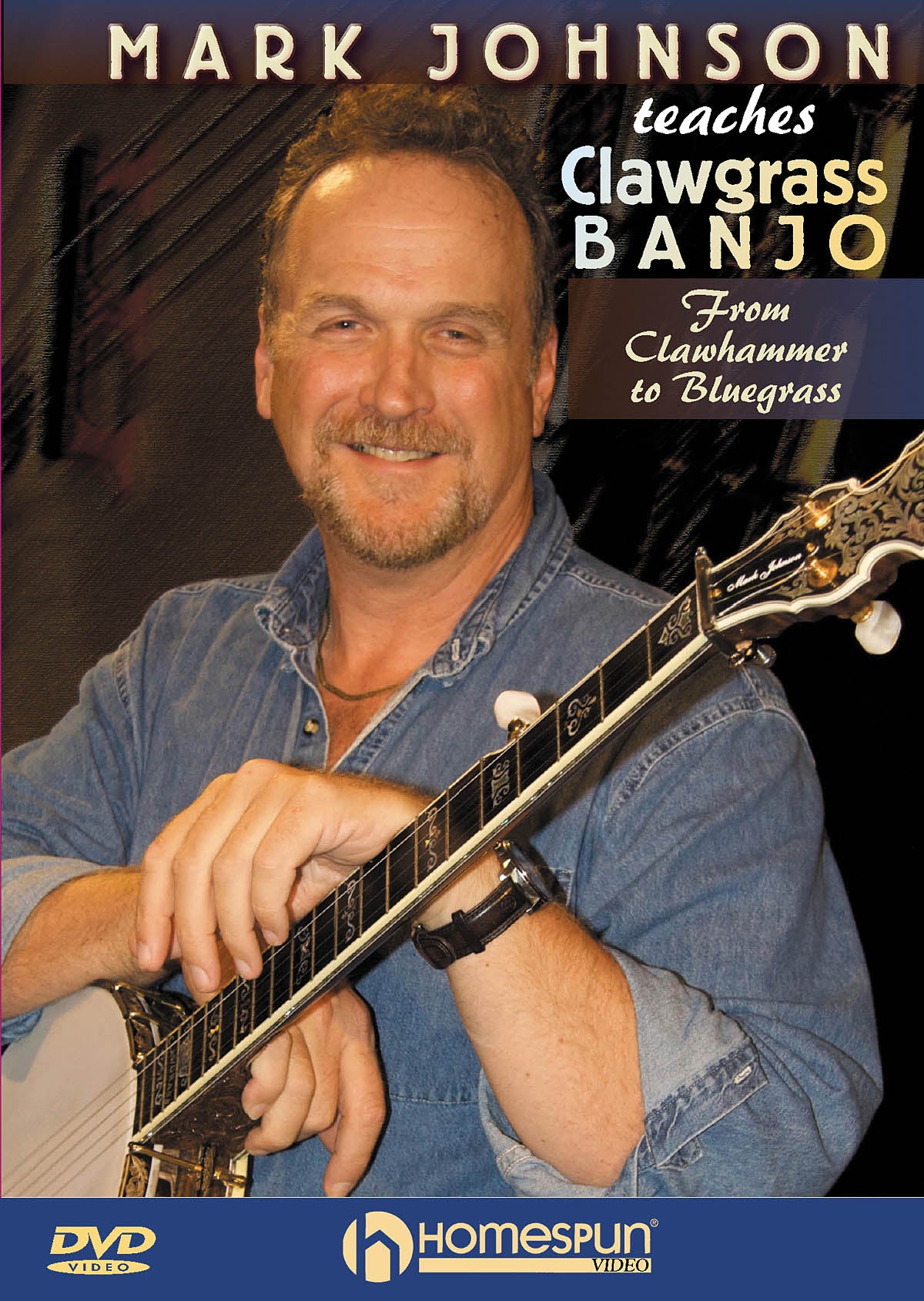 Homespun, DVD - Mark Johnson Teaches Clawgrass Banjo - From Clawhammer to Bluegrass