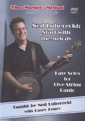 The Murphy Method, DVD - Ned Luberecki: Start with the Melody - Easy Solos for Five-String Banjo